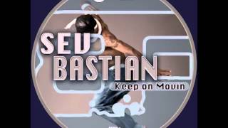 Sev Bastian - Keep on movin (Original Mix)