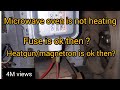Microwave is Not heating?Fuse and magnetron is ok then ? U will learn a lot 100 % gurantee