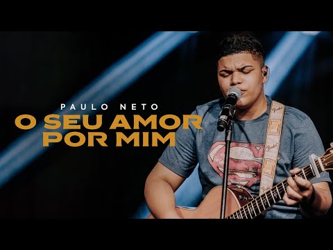 Paulo Neto | O Seu Amor por Mim (Cover Weslei Santos)