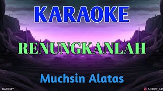 Download lagu RENUNGKANLAH- Muchsin Alatas mp3