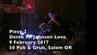 Piece 2 by Derek M. Johnson Love (9 February 2017)