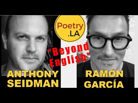 Ramon Garcia & Anthony Seidman: SoCal Poet Conversation