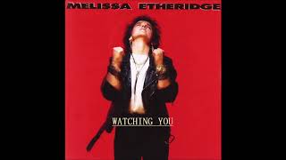Watching You Melissa Etheridge
