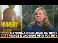 Katriona O’Sullivan on Hunger, Body Image & Growing Up in Poverty