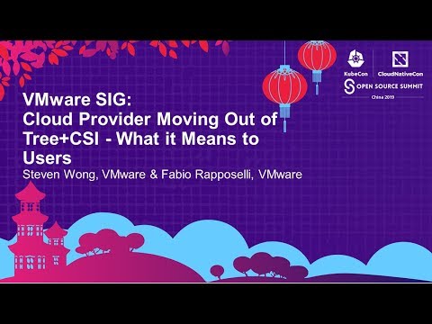 VMware SIG: Cloud Provider Moving Out of Tree+CSI - What it Mean... Steven Wong & Fabio Rapposelli