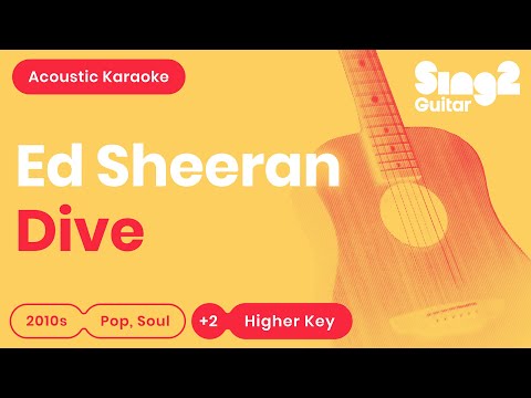 Dive (Higher Key - Acoustic Guitar Karaoke) Ed Sheeran