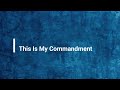 This Is My Commandment