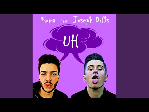 Uh (feat. Joseph Drills)