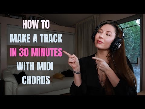 How to Make a Track in 30 Minutes, Using MIDI Chords