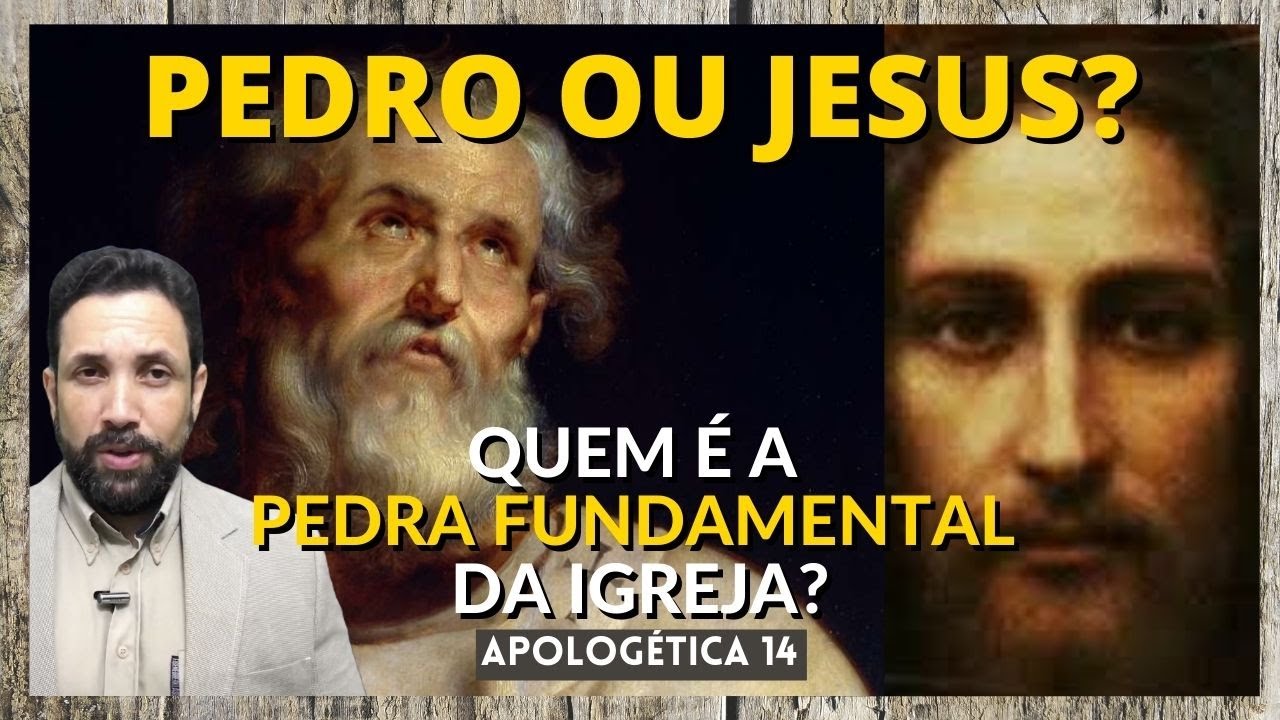 PEDRO é a pedra referida por JESUS? Quem é a pedra fundamental da Igreja: PEDRO ou CRISTO?