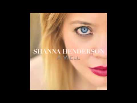 Shanna Henderson - A Well (Sneak Peak)