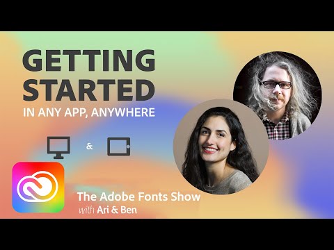 The Adobe Fonts Show: Getting Started in Any App, Anywhere - 1 of 1 | Adobe Creative Cloud