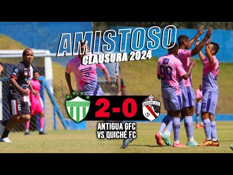 Antigua GFC 2 Vs Quiché FC 0 / RESUMEN COMPLETO Amistoso Clausura 2024