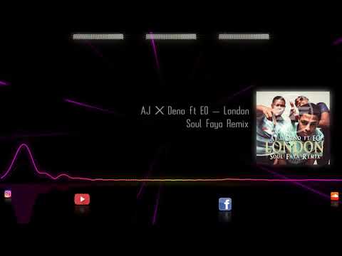 AJ x Deno ft EO - London (Soul Faya - Remix)