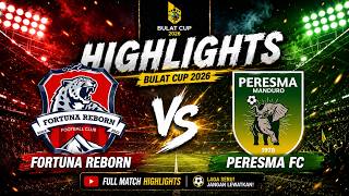 Download lagu Bulat Cup 2026 Highlights | Fortuna Reborn vs. Peresma FC mp3