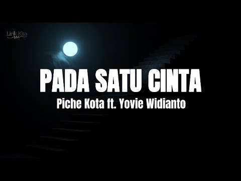 Piche Kota, Yovie Widianto - Pada Satu Cinta (Lirik Lagu)