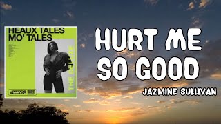 Hurt Me So Good Lyrics - Jazmine Sullivan