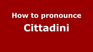 How to pronounce Cittadini