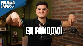 EU FONDOVI - Politika u 100s!