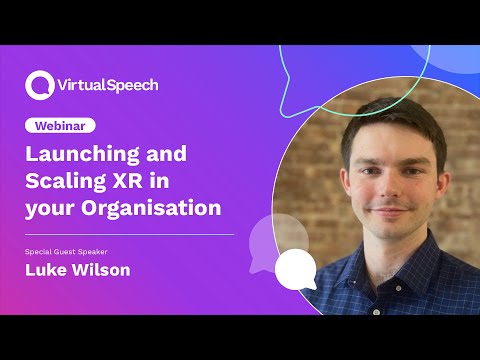 Launching and Scaling XR in your Organisation - Luke Wilson