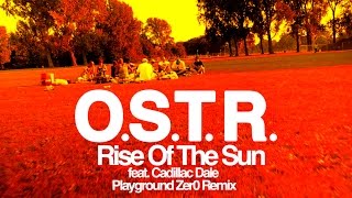 O.S.T.R. - Rise Of The Sun - feat. Cadillac Dale (Playground Zer0 Remix)
