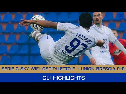 SERIE C SKY WIFI 25/26 | Ospitaletto F. - Union Brescia 0-0: gli highlights 