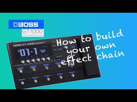 BOSS GT 1000 - Part 2: How to create your own effect chain