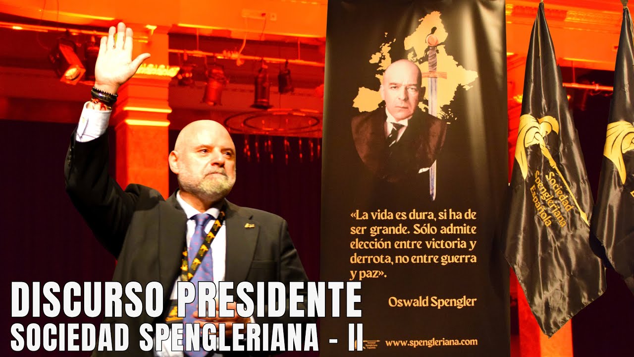 DISCURSO DEL PRESIDENTE DE LA SOCIEDAD SPENGLERIANA - (FRAG.)  II
