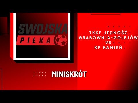 A KLASA: TKKF JEDNOŚĆ GRABOWNIA-GOLEJÓW  - KP KAMIEŃ (MINISKRÓT)