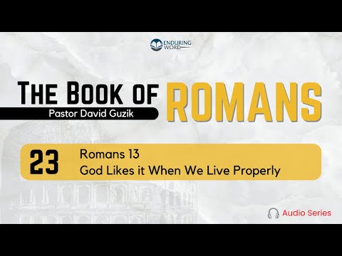 Romans 13 – God Likes it When We Live Properly