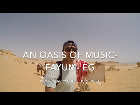 AN OASIS OF MUSIC- FAYUM, EG | MUSIC: LARRYKOEK-HONEYBEE