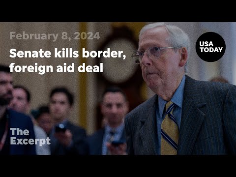 Senate kills sweeping border, foreign aid deal The Excerpt