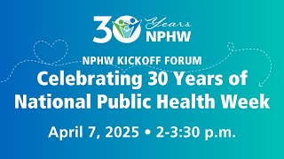 APHA's 2025 NPHW Forum - Celebrating 30 Years of National Public Health Week