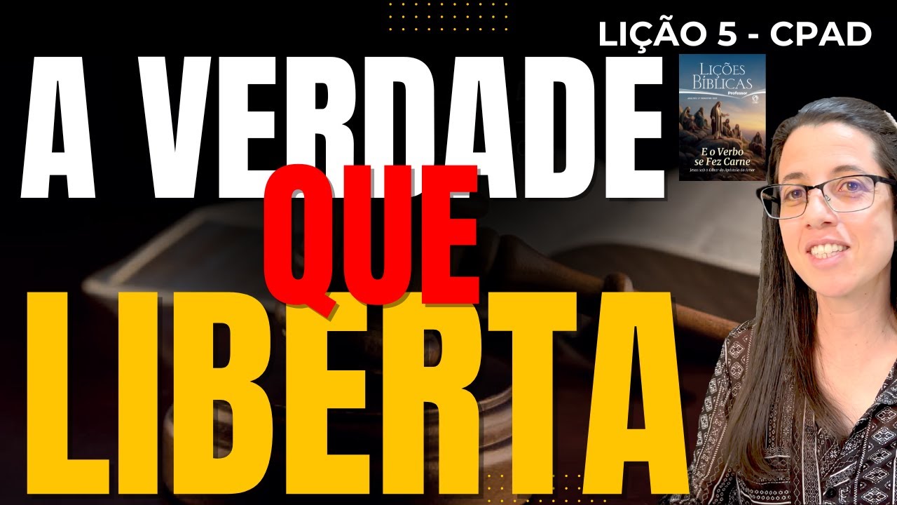 EBD Lição 5 A VERDADE QUE LIBERTA – 4 de Maio de 2025