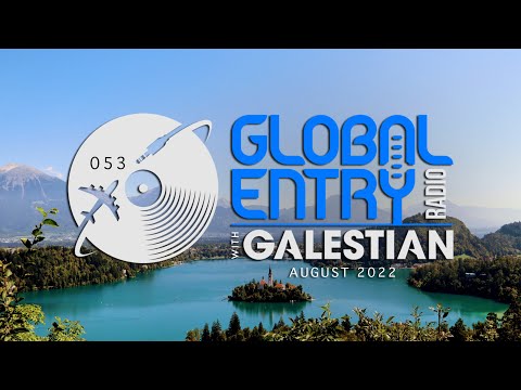 Global Entry Radio 053 - 2022 Melodic House & Techno, Deep House, Progressive House, Organic House