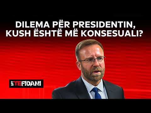 DPT TE FIDANI - Dilema për Presidentin, kush është më konsesuali? - I ftuar: Haki Abazi