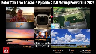 Rotor Talk Live Season 9 Episode 2 DJI Moving Forward In 2026