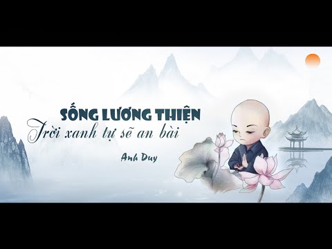 Sống Lương Thiện, Trời Xanh Tự Sẽ An Bài | Anh Duy