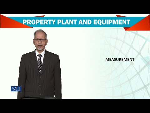 Property Plant and Equipment Measurement | Advanced Financial Accounting | FIN711 Topic037