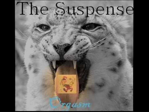 The Suspense - Orgasm