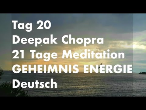 Tag 20 der 21 Tage Meditation "Geheimnis der Energie, die dich jung hält" von Deepak Chopra, Deutsch