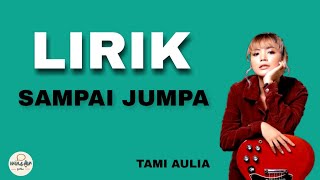 Download lagu Sampai Jumpa - Endank Soekanti cover Tami Aulia (Lirik) mp3