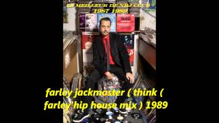farley' jackmaster think (farley's hip house ) mix 1989
