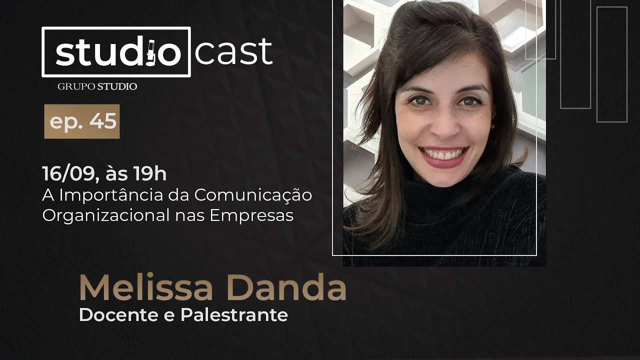A Importância da Comunicação Organizacional nas Empresas | Melissa Danda | Studio Cast #45