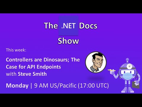 The .NET Docs Show - Controllers are Dinosaurs: The Case for API Endpoints