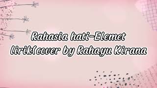 Download lagu Rahasia hati-element lirik(cover by Rahayu Kurnia) mp3