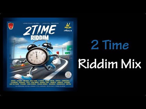 2 Time Riddim Mix (2025)