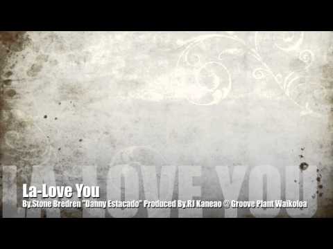 La-Lova you by.Stone Bredren Produced by.RJ Kaneao