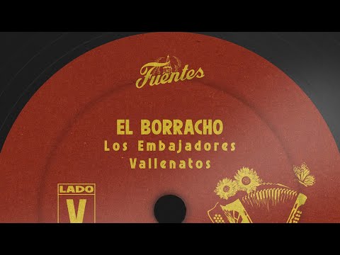 Los Embajadores Vallenatos - El Borracho (Letra) | Vallenato