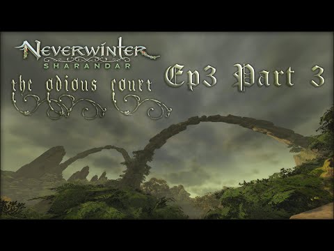 Neverwinter ▪ Ep3. Part 3 - Final ▪ New Sharandar: The Odious Court ▪ Quick Guide
